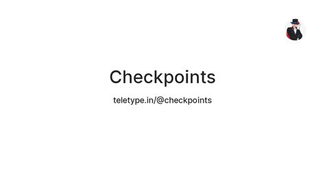 Checkpoints — Teletype