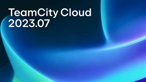 TeamCity Cloud 2023.07: Major Cloud Profile Improvements, Enhanced Space Integration, and More ...
