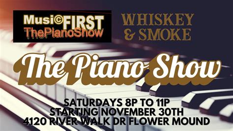 Musi@First The Piano Show at Whiskey & Smoke, 4120 River Walk Dr ...