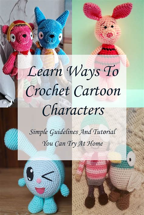 Buy Learn Ways To Crochet Cartoon Characters: Simple Guidelines And ...