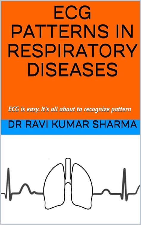 ECG PATTERNS IN RESPIRATORY DISEASES: ECG is easy. It’s all about to ...