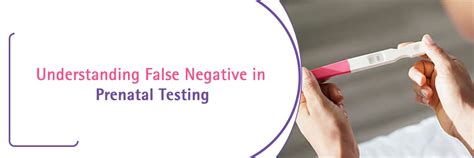 Understanding False Negative in Prenatal Testing