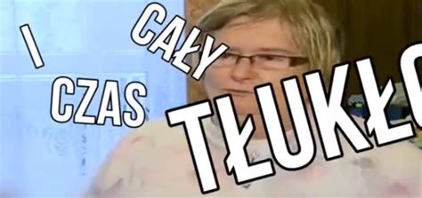 Cały czas tłukło
