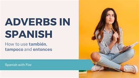 Spanish Adverbs: A Guide to Using Entonces, También, and Tampoco ...