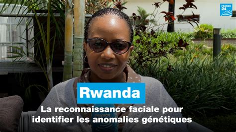 Rwanda : la reconnaissance faciale pour identifier les anomalies ...