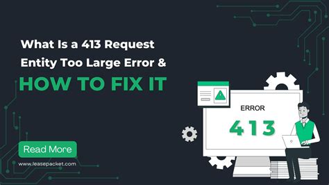 What Is a 413 Request Entity Too Large Error & How to Fix It