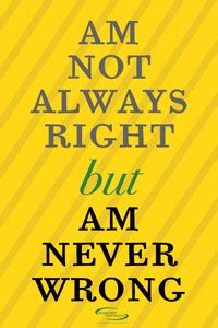 Am Never Wrong Paper Print - Humor, Quotes & Motivation posters in ...