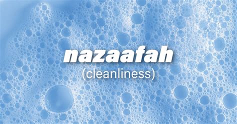 'Nazaafah': Arabic for cleanliness has connotations of morality, faith ...