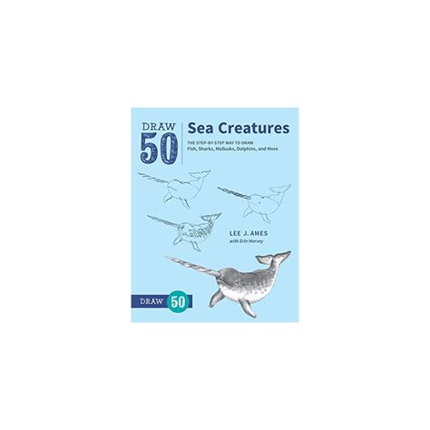 Draw 50 Sea Creatures: The Step-by-Step Way to Draw | Ubuy India