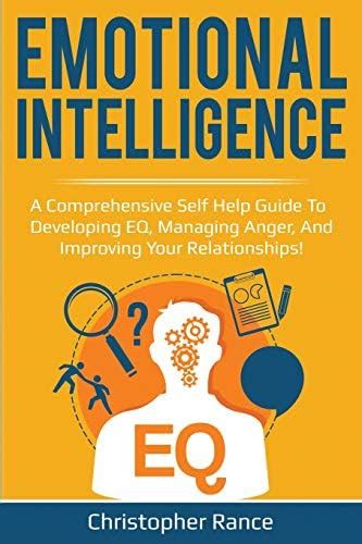 Emotional Intelligence: A comprehensive self help guide to developing ...
