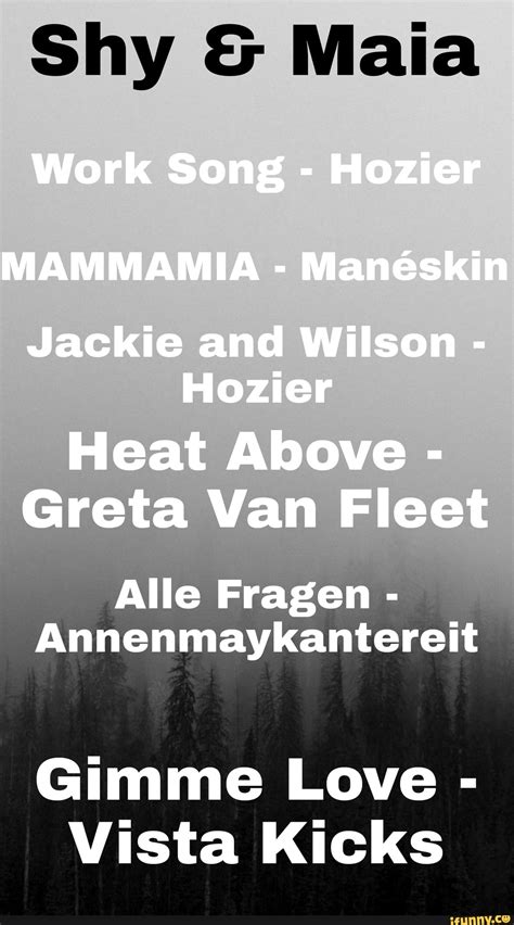 Shy Maia Work Song - Hozier MAMMAMIA - Maneskin Jackie and Wilson ...