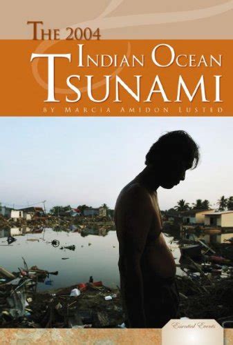 The 2004 Indian Ocean Tsunami (Essential Events) : Lusted, Marcia ...