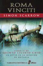 ROMA VINCIT! (LIBRO II DE QUINTO LICINIO CATO, UN OPTIO EN LA INV ASION ...