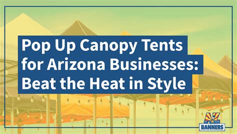 Pop Up Canopy Tents for Arizona Businesses: Beat the Heat in Style