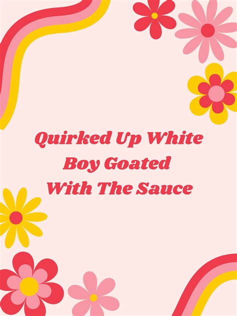Quirked up White Boy Goated With the Sauce Inspirational Quote Digital ...