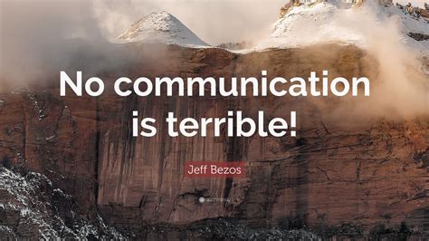 Jeff Bezos Quote: “No communication is terrible!” (12 wallpapers ...