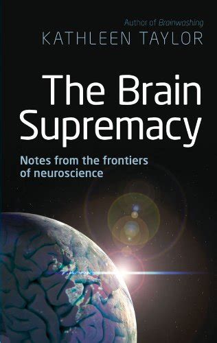 The Brain Supremacy: Notes from the frontiers of neuroscience eBook ...