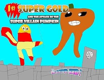 Super Gold and the Attack of the Super Villain Pumpkin eBook : Kid ...
