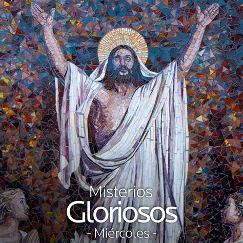 Gloriosos Misterios Os Gloriosos Mistérios Do Santo Rosário