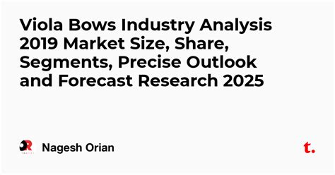 Viola Bows Industry Analysis 2019 Market Size, Share, Segments, Precise ...