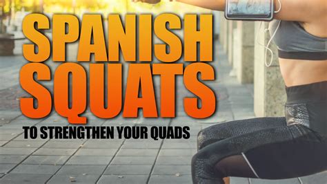 Perform The Spanish Squat Exercise For Stronger Quads