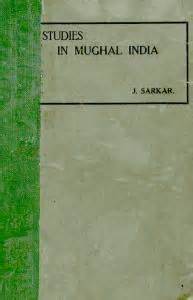 Book Excerptise: Studies in Mughal India by Jadunath Sarkar