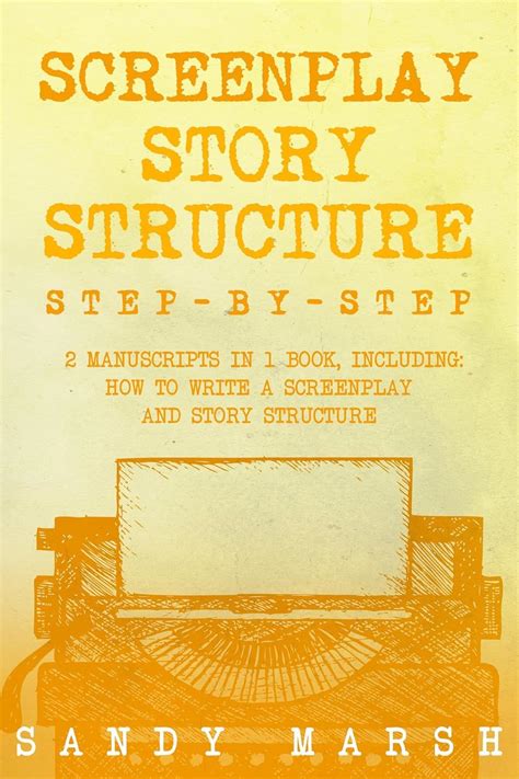 Screenplay Story Structure: Step-by-Step | 2 Manuscripts in 1 Book ...
