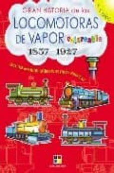 GRAN HISTORIA DE LAS LOCOMOTORAS DE VAPOR COLOREABLE, 1857/1927 ...