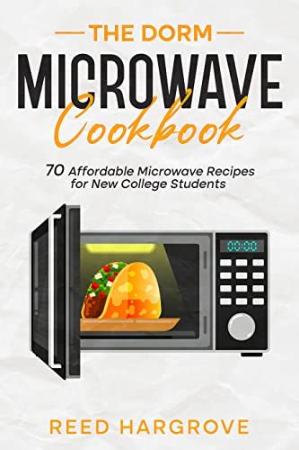 The Dorm Microwave Cookbook: 70 Affordable Microwave Recipes for New ...