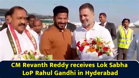 CM Revanth Reddy receives Lok Sabha LoP Rahul Gandhi in Hyderabad