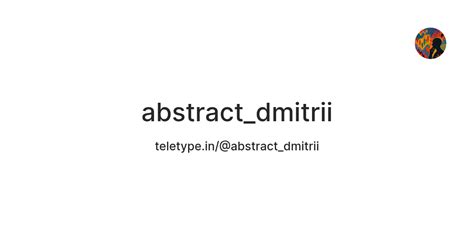 abstract_dmitrii — Teletype
