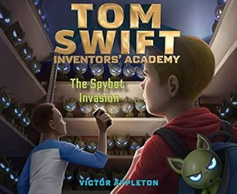 Buy The Spybot Invasion: Volume 5 (Tom Swift Inventors Academy) Book ...