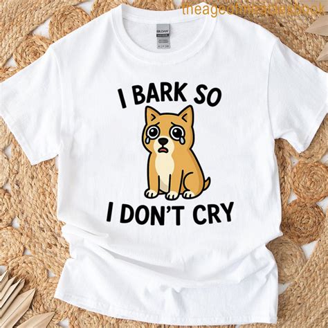 I Bark So I Dont Cry Crying Dog Meme Sticker Oversized T-shirt