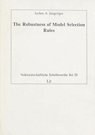 Buy Robustness of Model Selection Rules (Volkswirtschaftliche ...