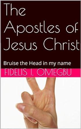 The Apostles of Jesus Christ: Bruise the Head in my name (Our Lord ...