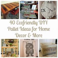 diy ideas for home decor 40 ecofriendly diy pallet ideas for home decor more diy ideas for home decor 40 ecofriendly diy pallet ideas for home decor more