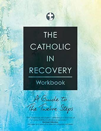 The Catholic in Recovery Workbook: A Guide to the Twelve Steps eBook ...