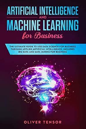 Buy Artificial Intelligence and Machine Learning for Business: The ...