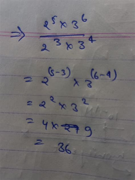 (2⁵×3⁶)÷(2³×3⁴) the answer for it. - Brainly.in