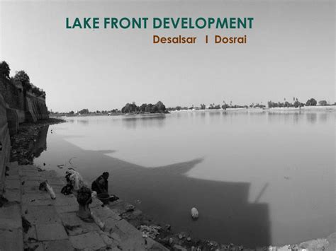 BHUJ LAKE DEVELOPMENT PROPOSAL - DESALSAR & DOSRAI LAKE | CEPT - Portfolio