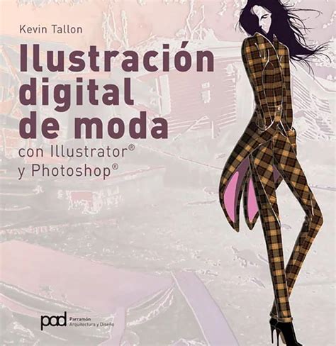 Ilustración digital de moda: Con Illustrator® y Photoshop® (Moda ...