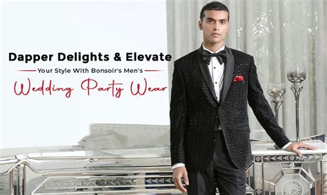 Dapper Delights And Elevate Your Style with Bonsoir's Men's Wedding Pa
