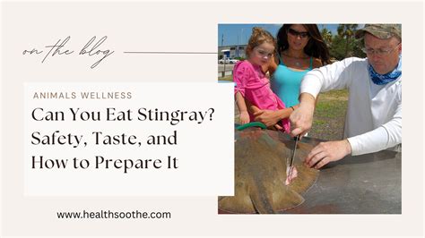 Can You Eat Stingray? Safety, Taste, And How To Prepare It