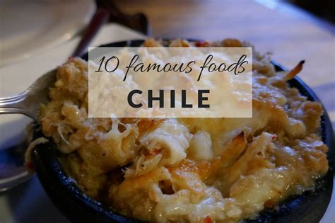 10 Famous Chilean Foods You Must Try