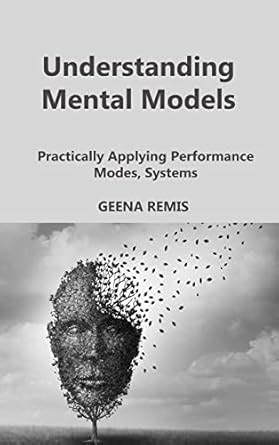 Buy Understanding Mental Models: Practically Applying Performance Modes ...
