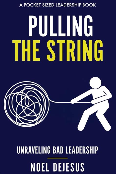 Pulling the String: Unraveling Bad Leadership (Pocket Sized Leadership ...