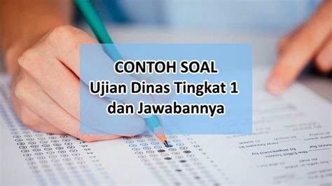 Contoh Soal Ujian Dinas Tingkat 1 & Jawabannya