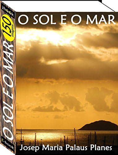 O Sol e O Mar (150 imagens) (Portuguese Edition) eBook : PALAUS PLANES ...
