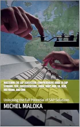 Mastering the SAP Ecosystem: Comprehensive Guide to SAP S/4HANA, FICO ...