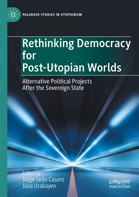 Buy Rethinking Democracy for Post-Utopian Worlds: Alternative Political ...